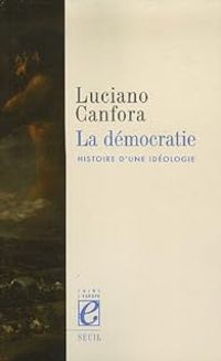 Luciano Canfora - La démocratie : Histoire d'une idéologie