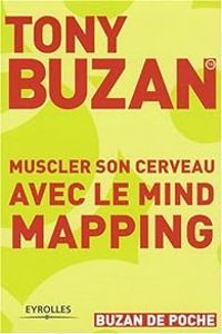 Tony Buzan - Muscler son cerveau avec le mind mapping