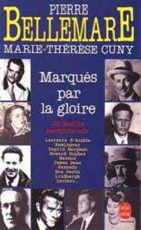 Pierre Bellemare - Marie Therese Cuny - Marqués par la gloire