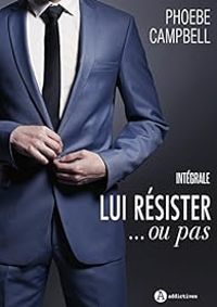 Phoebe P Campbell - Lui résister ...ou pas