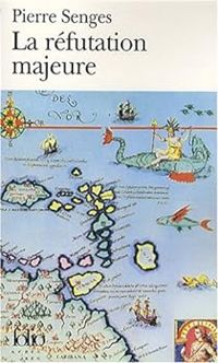 Pierre Senges - La réfutation majeure