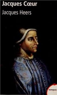 Jacques Heers - Jacques Coeur (1400-1456)
