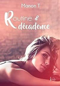  Manon T - Routine et décadence