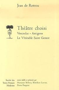 Jean De Rotrou - Théâtre choisi 