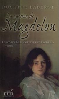 Rosette Laberge - La passion de Magdelon
