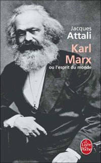 Jacques Attali - Karl Marx ou l'esprit du monde