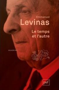 Emmanuel Levinas - Le temps et l'autre