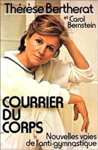 Therese Bertherat - Carol Bernstein - Courrier du corps 