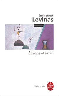 Emmanuel Levinas - Ethique et Infini