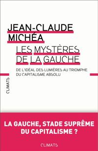 Jean-claude Michéa - Les mystères de la gauche 