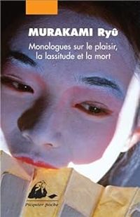 Ryu Murakami - Monologues sur le plaisir, la lassitude et la mort