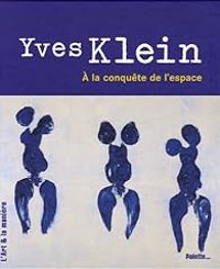 Sandrine Andrews - Yves Klein : A la conquête de l'espace