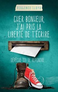 Virginie Lloyd - Cher bonheur, j'ai pris la liberté de t'écrire