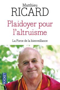 Matthieu Ricard - Plaidoyer pour l'altruisme
