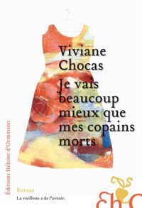 Viviane Chocas - Je vais beaucoup mieux que mes copains morts