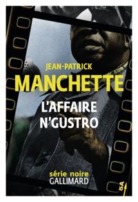 Jean-patrick Manchette - L'Affaire N'Gustro