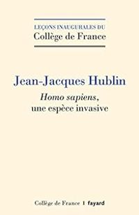 Jean Jacques Hublin - Homo sapiens, une espèce invasive