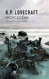 H. P. Lovecraft - Night Ocean et autres nouvelles