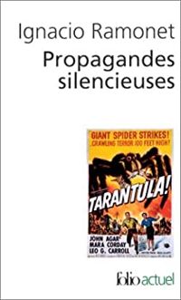 Ignacio Ramonet - Propagandes silencieuses 