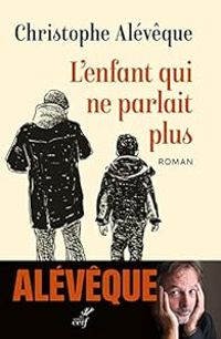 Christophe Aleveque - L'enfant qui ne parlait plus