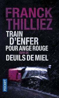 Franck Thilliez - Train d'enfer pour Ange rouge suivi de Deuils de miel