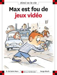 Dominique De Saint Mars - Serge Bloch - Max est fou de jeux vidéo