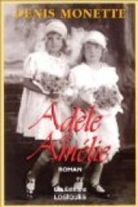 Denis Monette - Adèle et Amélie