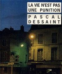 Pascal Dessaint - La vie n'est pas une punition