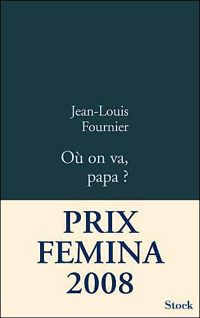 Jean-louis Fournier - Où on va, papa ?