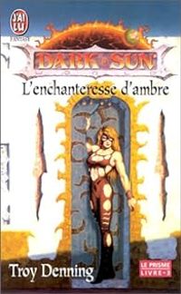 Troy Denning - Le prisme. 3, L'enchanteresse d'ambre