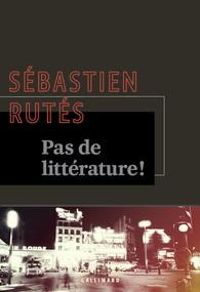 Sebastien Rutes - Pas de littérature !