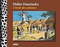 Didier Daeninckx - L'école des colonies