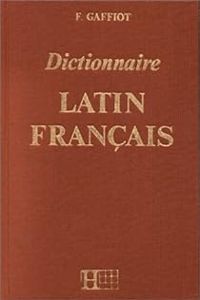 F. Gaffiot - Dictionnaire latin/ français, édition de 1967
