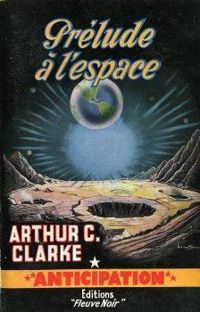 Arthur C Clarke - Prélude à l'espace
