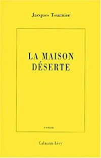 Jacques Tournier - La maison déserte