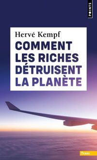 Couverture du livre Comment les riches détruisent la planète - Herve Kempf