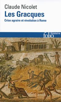 Claude Nicolet - Les Gracques. Crise agraire et révolution à Rome