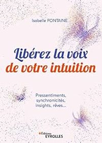 Isabelle Fontaine - Libérez la voix de votre intuition