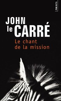 John Le Carre - Le Chant de la mission