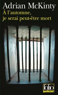 Adrian Mckinty - À l'automne, je serai peut-être mort