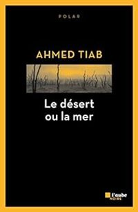 Ahmed Tiab - Le désert ou la mer