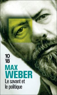 Max Weber - Le savant et le politique