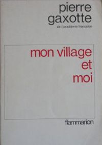 Pierre Gaxotte - Mon village et moi