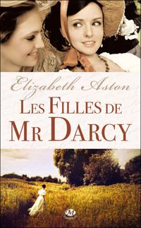 Elizabeth Aston - Les Filles de Mr Darcy