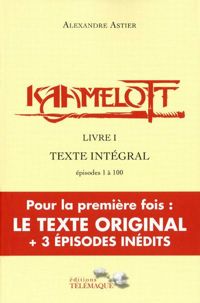 Alexandre Astier - Kaamelott - livre I 