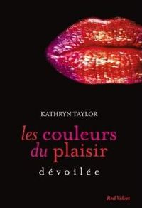 Kathryn Taylor - les couleurs du plaisir - Dévoilée