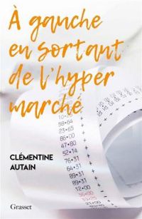 Clementine Autain - A gauche en sortant de l'hyper marché