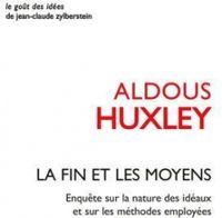 Aldous Huxley - La fin et les moyens