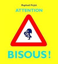 Raphal Fejt - Attention bisous !