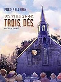 Fred Pellerin - Un village en trois dés